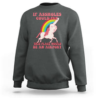 Sarcastic Quotes Sweatshirt If Assholes Could Fly This Place Would Be An Airport Gag Asshole Joke - Wonder Print Shop