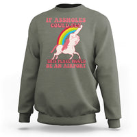 Sarcastic Quotes Sweatshirt If Assholes Could Fly This Place Would Be An Airport Gag Asshole Joke - Wonder Print Shop