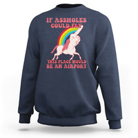 Sarcastic Quotes Sweatshirt If Assholes Could Fly This Place Would Be An Airport Gag Asshole Joke - Wonder Print Shop