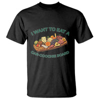 Funny Charcuterie Board T Shirt I Want To Eat A Car-Coochie Board Humor Mispronunciation Sarcasm - Wonder Print Shop