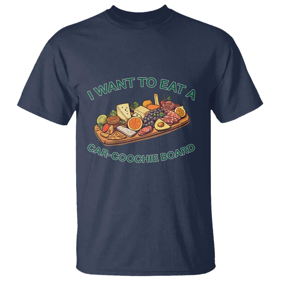 Funny Charcuterie Board T Shirt I Want To Eat A Car-Coochie Board Humor Mispronunciation Sarcasm - Wonder Print Shop