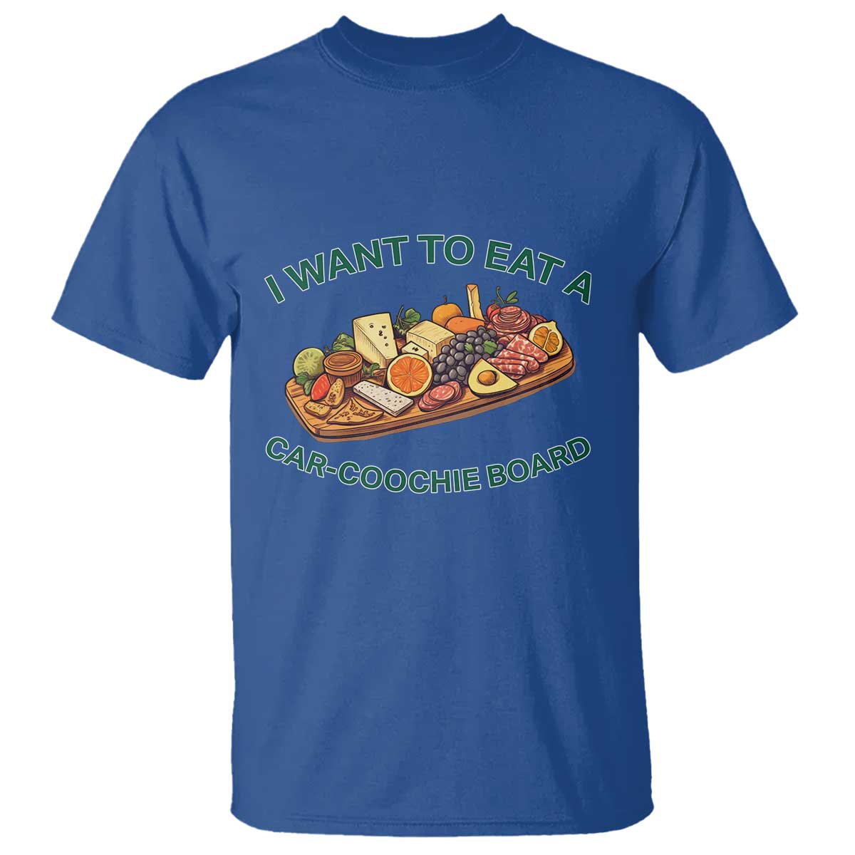 Funny Charcuterie Board T Shirt I Want To Eat A Car-Coochie Board Humor Mispronunciation Sarcasm - Wonder Print Shop