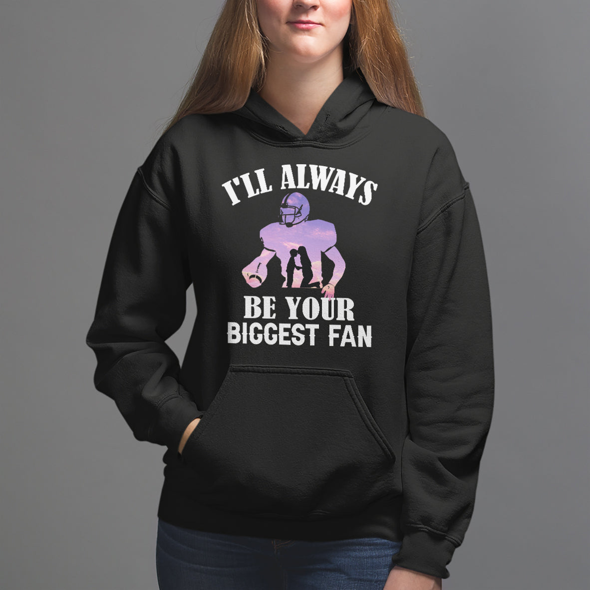 Football Mom Hoodie I'll Always Be Your Biggest Fan Support Son Football Player - Wonder Print Shop