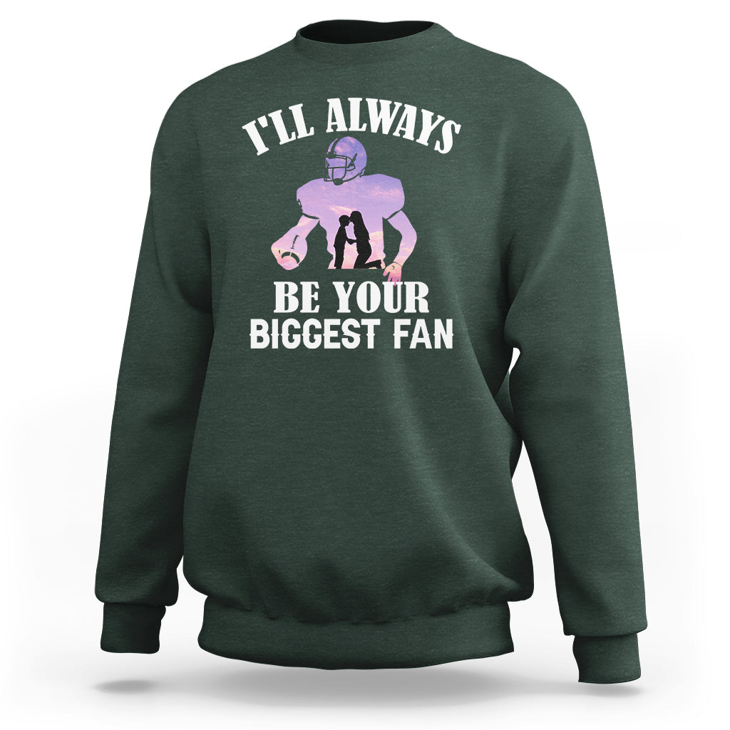 Football Mom Sweatshirt I'll Always Be Your Biggest Fan Support Son Football Player - Wonder Print Shop