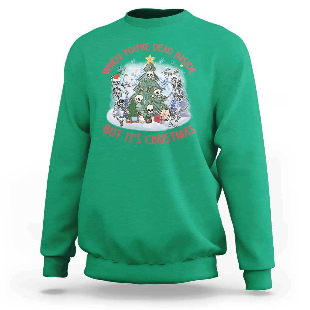 Dancing Skeleton Xmas Sweatshirt When You're Dead Inside But It's Christmas - Wonder Print Shop