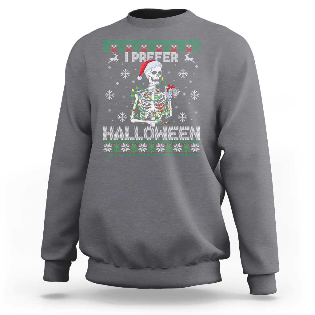 Funny Skeleton Christmas Sweatshirt I Prefer Halloween Spooky Xmas Holiday - Wonder Print Shop