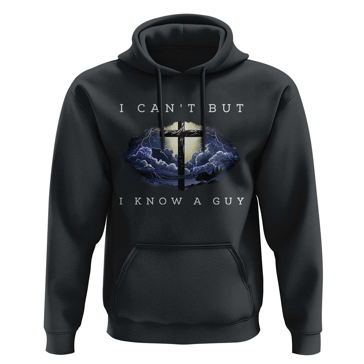 Christian Faith Hoodie I Can't But I Know A Guy Christ Cross