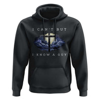 Christian Faith Hoodie I Can't But I Know A Guy Christ Cross