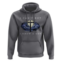 Christian Faith Hoodie I Can't But I Know A Guy Christ Cross
