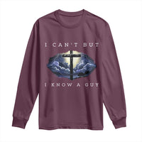 Christian Faith Long Sleeve Shirt I Can't But I Know A Guy Christ Cross