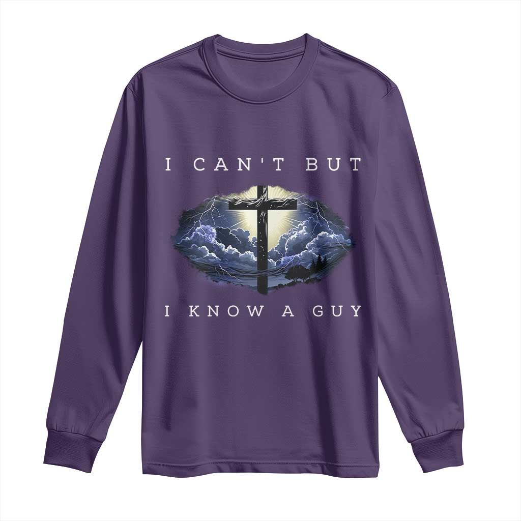 Christian Faith Long Sleeve Shirt I Can't But I Know A Guy Christ Cross