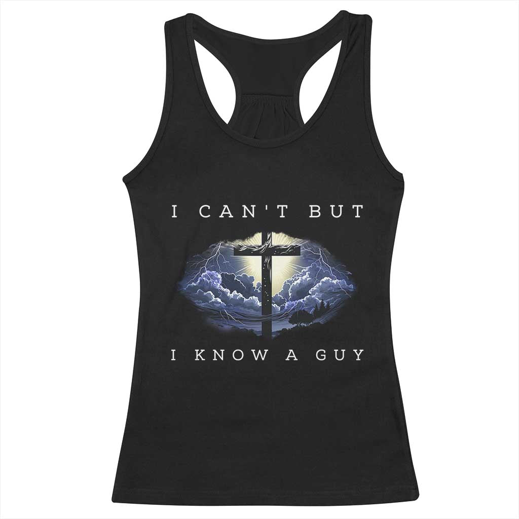 Christian Faith Racerback Tank Top I Can't But I Know A Guy Christ Cross