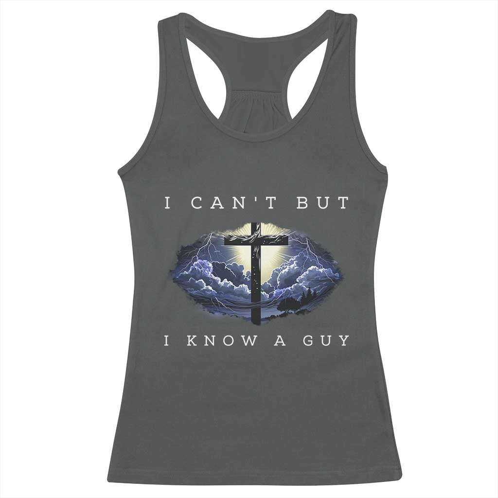 Christian Faith Racerback Tank Top I Can't But I Know A Guy Christ Cross