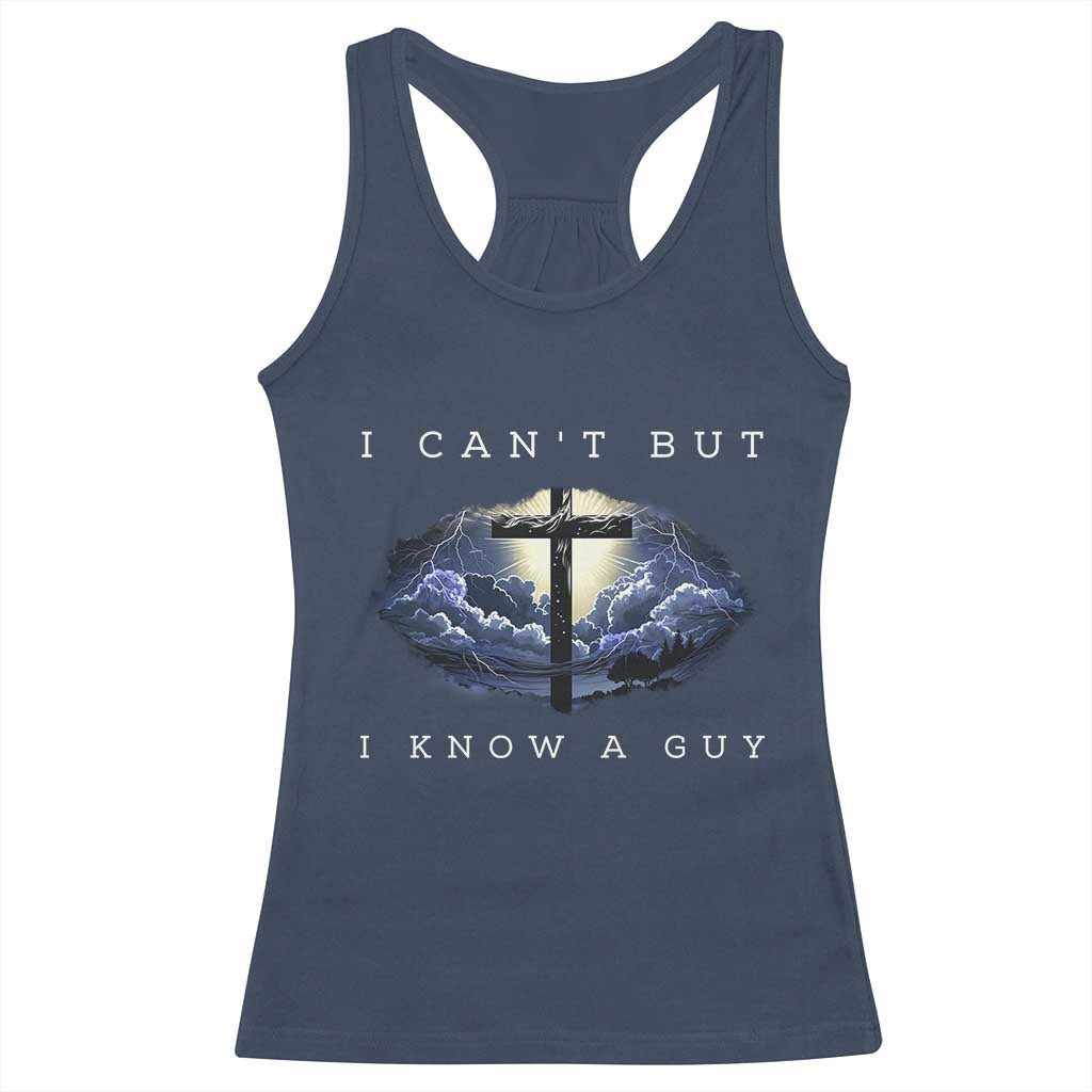 Christian Faith Racerback Tank Top I Can't But I Know A Guy Christ Cross