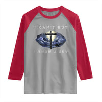 Christian Faith Raglan Shirt I Can't But I Know A Guy Christ Cross