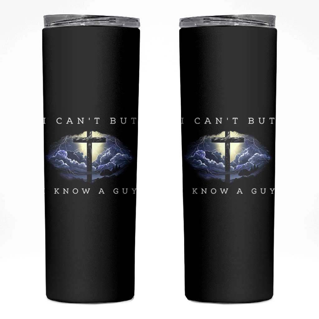Christian Faith Skinny Tumbler I Can't But I Know A Guy Christ Cross