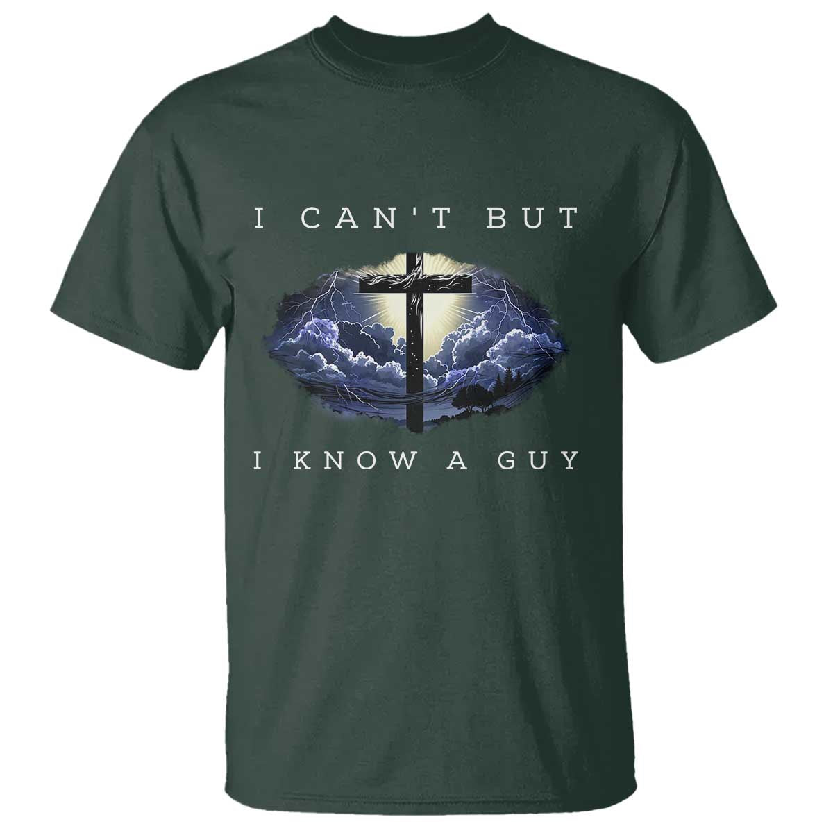 Christian Faith T Shirt I Can't But I Know A Guy Christ Cross