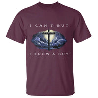 Christian Faith T Shirt I Can't But I Know A Guy Christ Cross