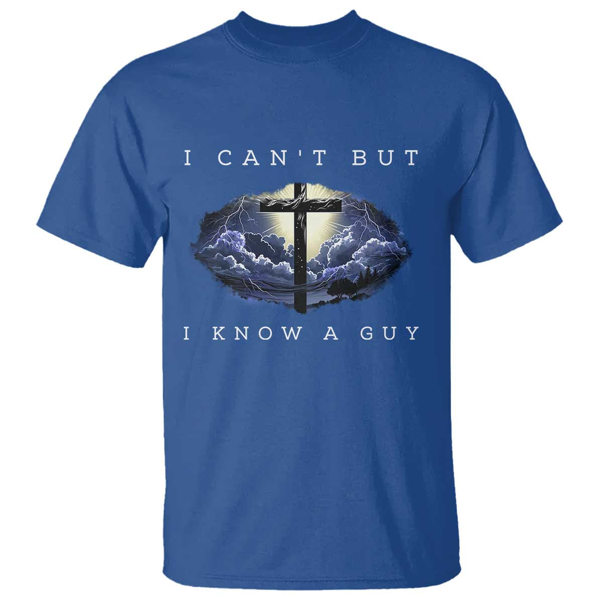 Christian Faith T Shirt I Can't But I Know A Guy Christ Cross