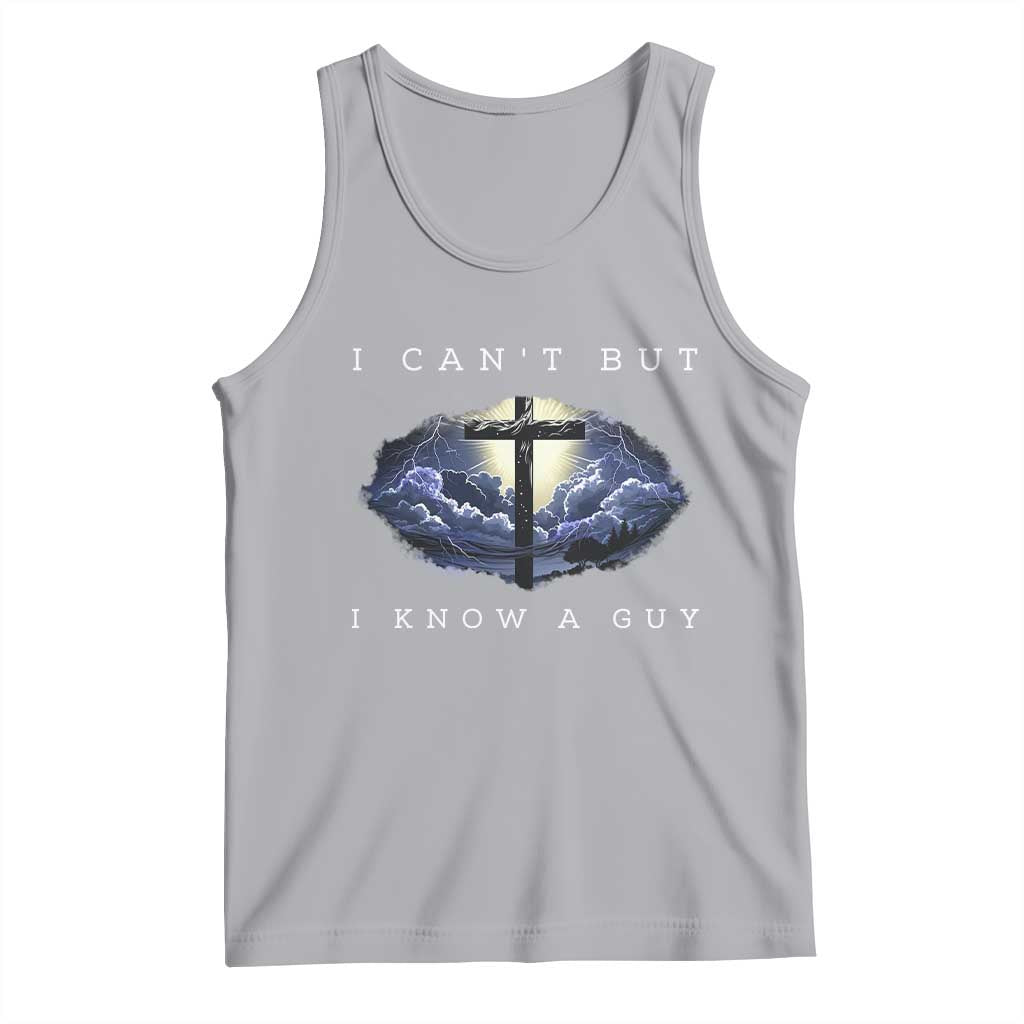 Christian Faith Tank Top I Can't But I Know A Guy Christ Cross