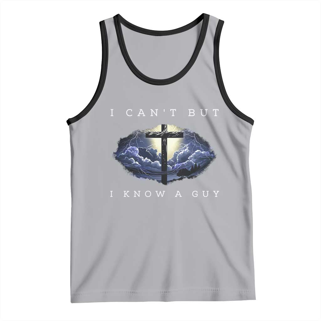 Christian Faith Tank Top I Can't But I Know A Guy Christ Cross