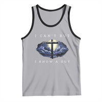 Christian Faith Tank Top I Can't But I Know A Guy Christ Cross