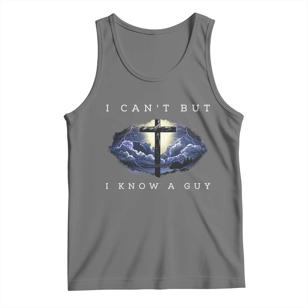 Christian Faith Tank Top I Can't But I Know A Guy Christ Cross