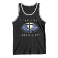Christian Faith Tank Top I Can't But I Know A Guy Christ Cross