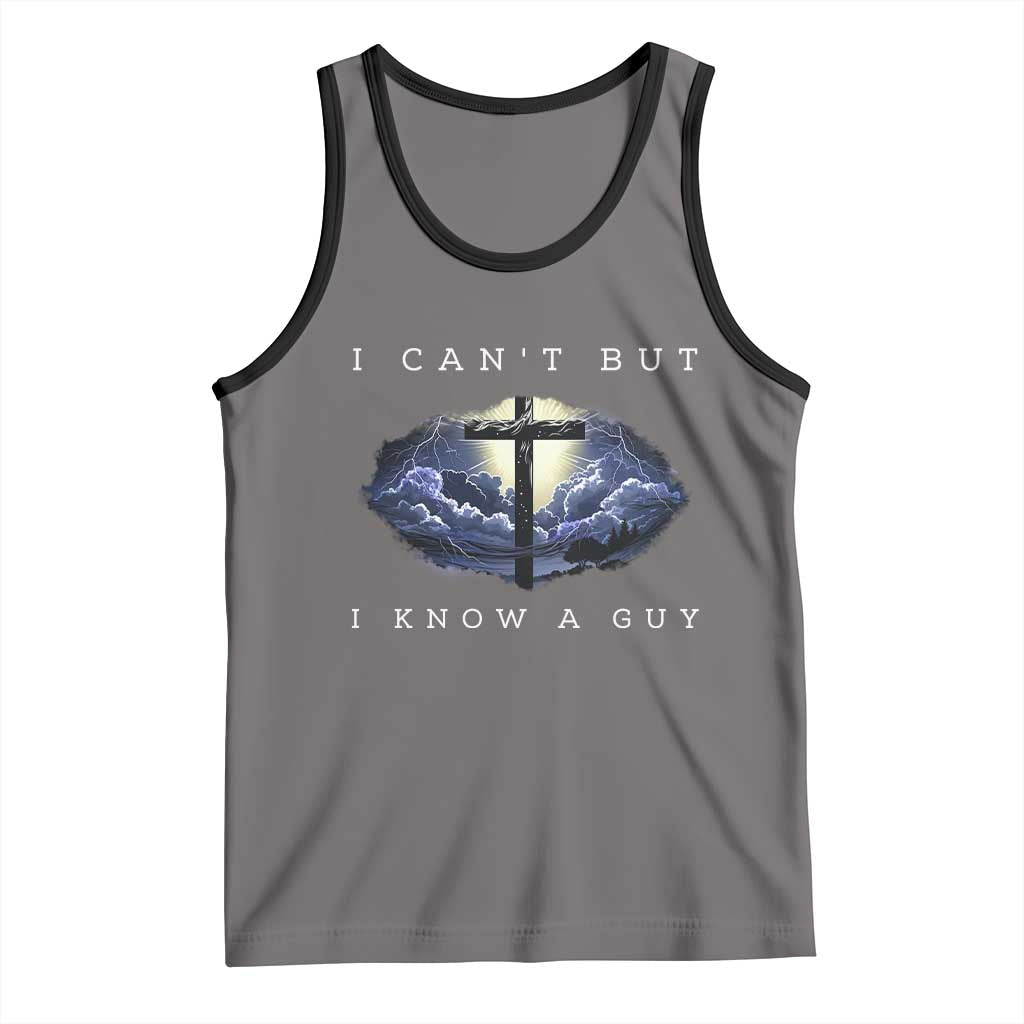 Christian Faith Tank Top I Can't But I Know A Guy Christ Cross