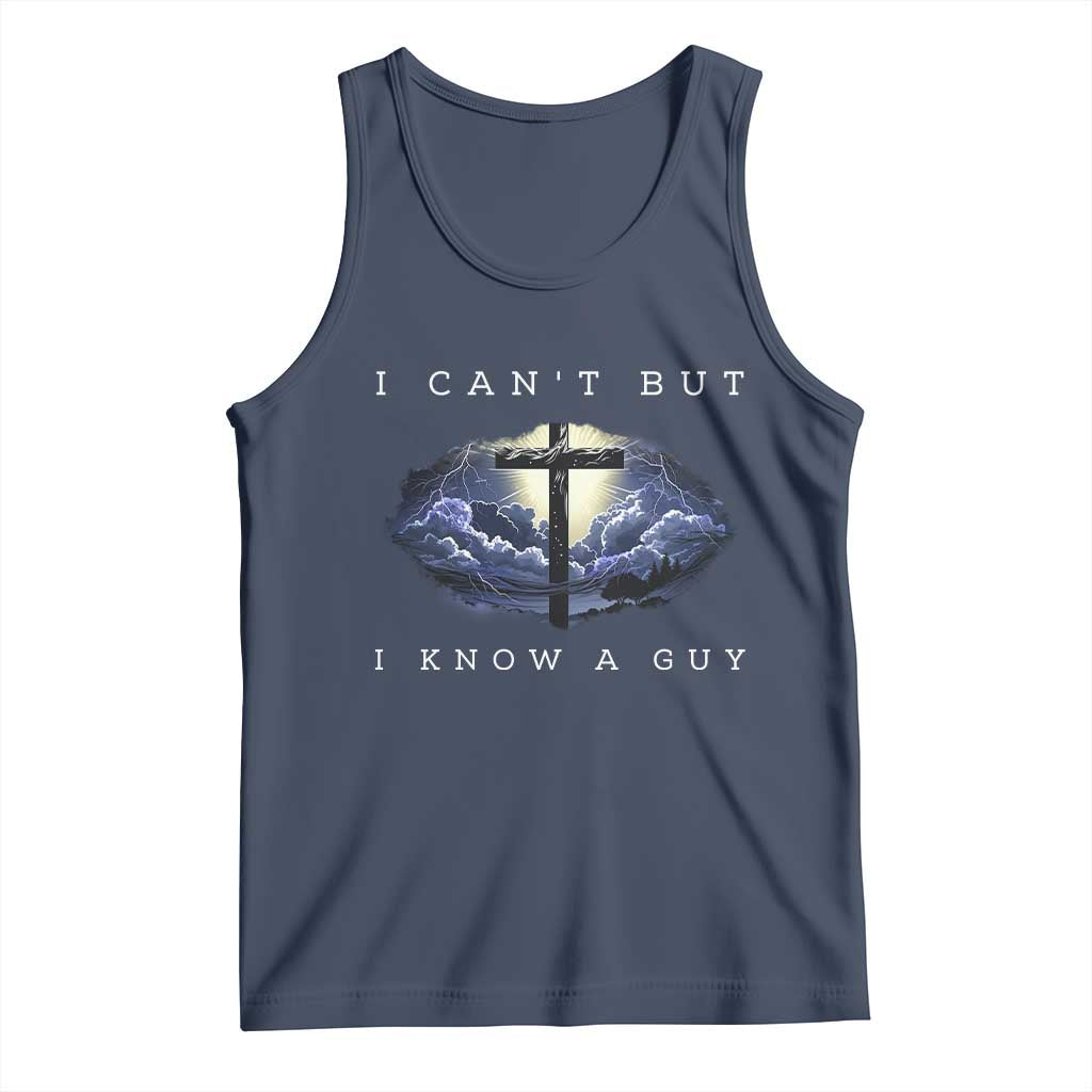 Christian Faith Tank Top I Can't But I Know A Guy Christ Cross