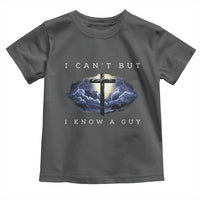 Christian Faith Toddler T Shirt I Can't But I Know A Guy Christ Cross