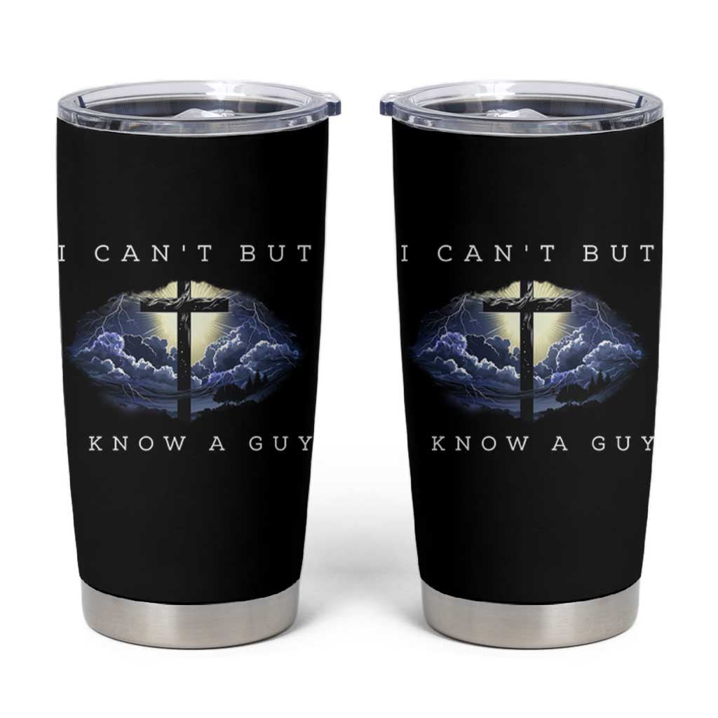 Christian Faith Tumbler Cup I Can't But I Know A Guy Christ Cross