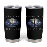 Christian Faith Tumbler Cup I Can't But I Know A Guy Christ Cross