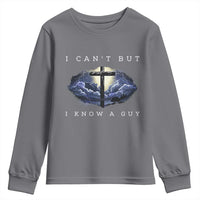 Christian Faith Youth Sweatshirt I Can't But I Know A Guy Christ Cross