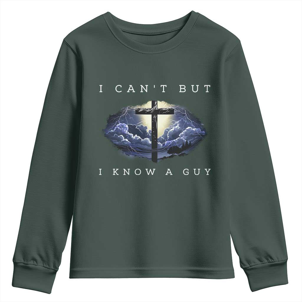 Christian Faith Youth Sweatshirt I Can't But I Know A Guy Christ Cross