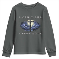 Christian Faith Youth Sweatshirt I Can't But I Know A Guy Christ Cross