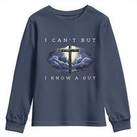 Christian Faith Youth Sweatshirt I Can't But I Know A Guy Christ Cross
