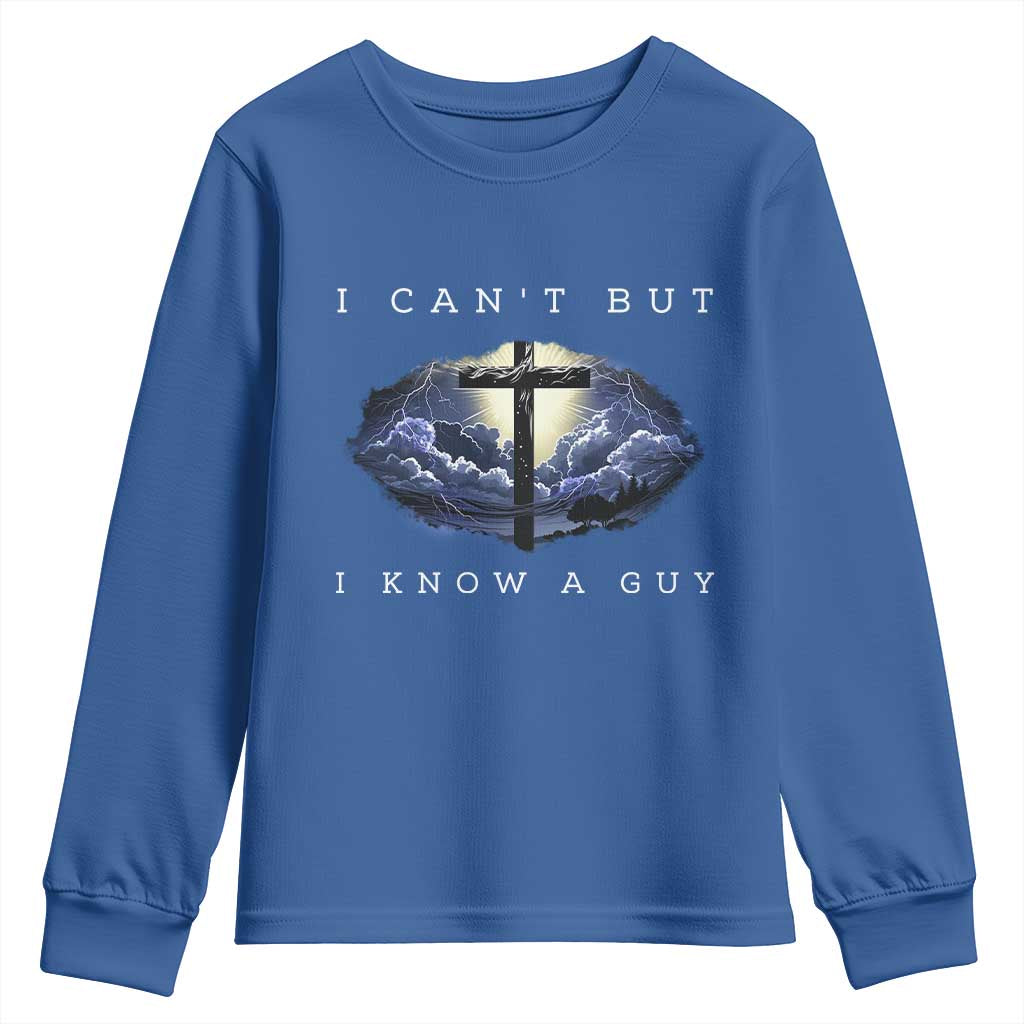 Christian Faith Youth Sweatshirt I Can't But I Know A Guy Christ Cross