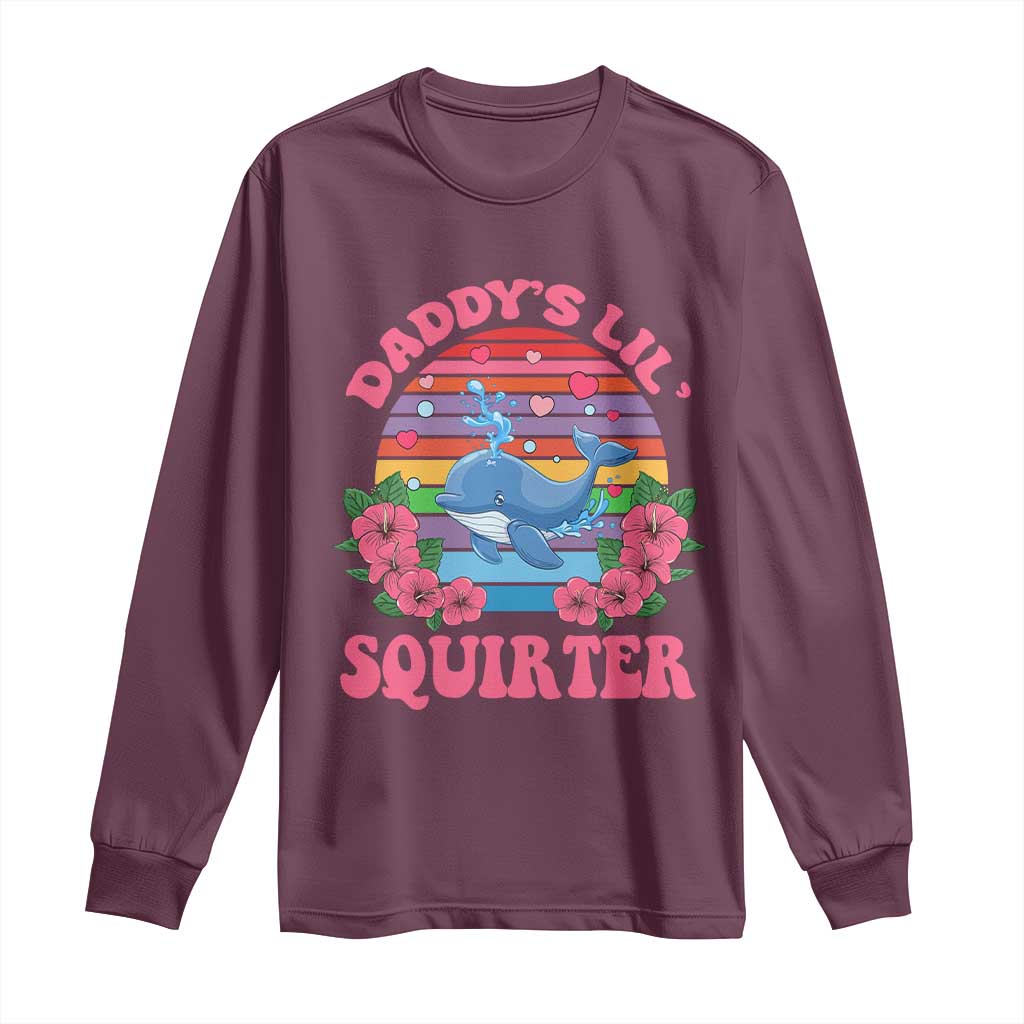 Funny Daddy's Lil Squirter Long Sleeve Shirt Cute Whale Inappropriate Embarrassing Adult Joke