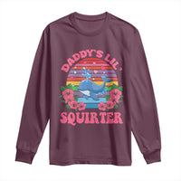 Funny Daddy's Lil Squirter Long Sleeve Shirt Cute Whale Inappropriate Embarrassing Adult Joke
