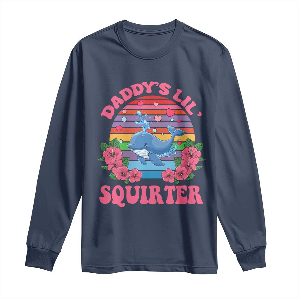Funny Daddy's Lil Squirter Long Sleeve Shirt Cute Whale Inappropriate Embarrassing Adult Joke