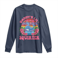 Funny Daddy's Lil Squirter Long Sleeve Shirt Cute Whale Inappropriate Embarrassing Adult Joke