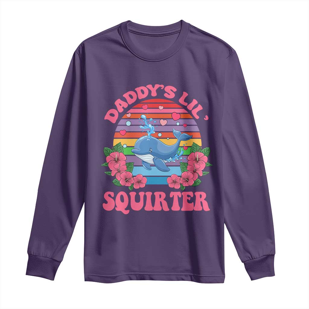 Funny Daddy's Lil Squirter Long Sleeve Shirt Cute Whale Inappropriate Embarrassing Adult Joke