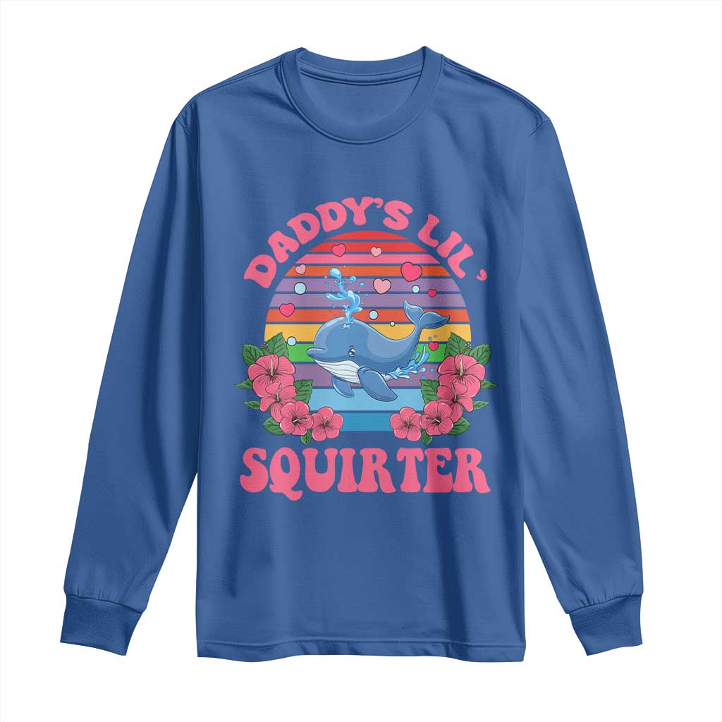 Funny Daddy's Lil Squirter Long Sleeve Shirt Cute Whale Inappropriate Embarrassing Adult Joke