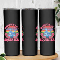 Funny Daddy's Lil Squirter Skinny Tumbler Cute Whale Inappropriate Embarrassing Adult Joke