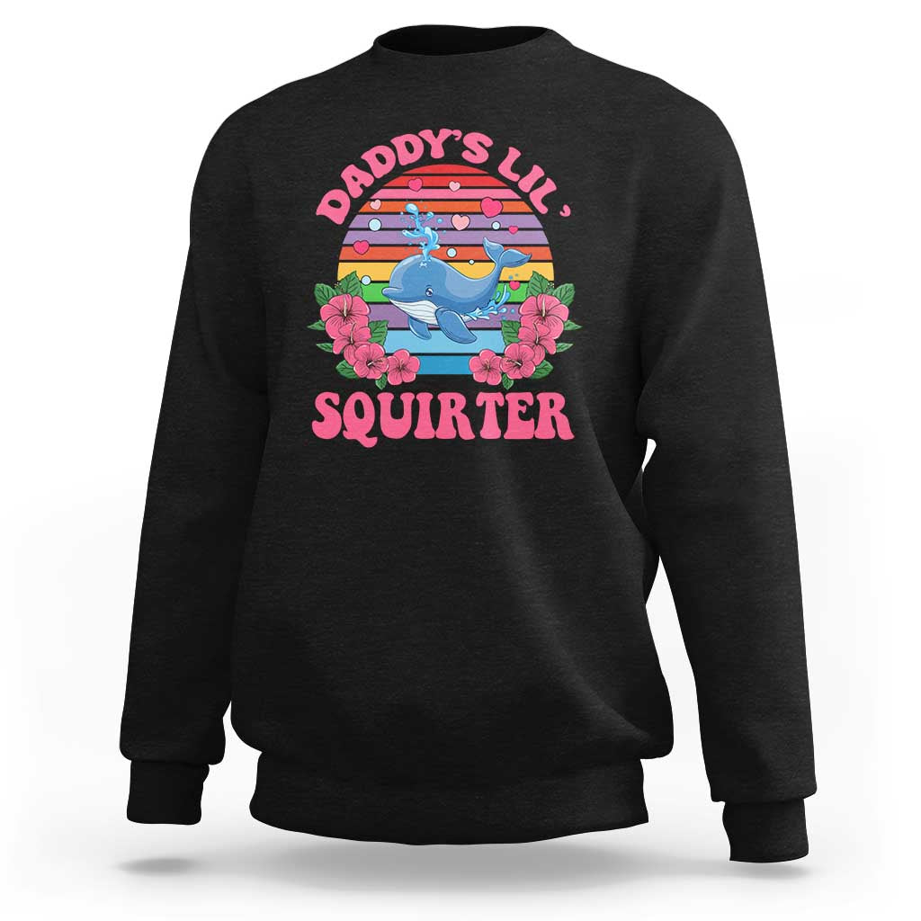 Funny Daddy's Lil Squirter Sweatshirt Cute Whale Inappropriate Embarrassing Adult Joke