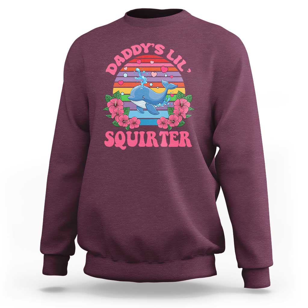 Funny Daddy's Lil Squirter Sweatshirt Cute Whale Inappropriate Embarrassing Adult Joke