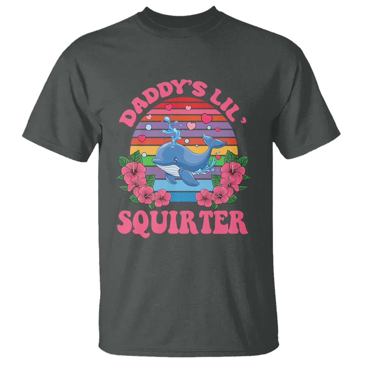 Funny Daddy's Lil Squirter T Shirt Cute Whale Inappropriate Embarrassing Adult Joke