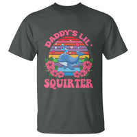 Funny Daddy's Lil Squirter T Shirt Cute Whale Inappropriate Embarrassing Adult Joke