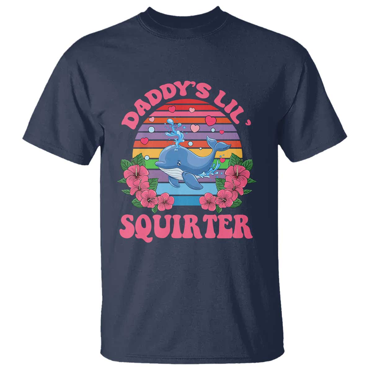 Funny Daddy's Lil Squirter T Shirt Cute Whale Inappropriate Embarrassing Adult Joke